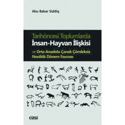 Tarihöncesi Toplumlarda  İnsan-Hayvan İlişkisi ve Orta Anadolu Çanak Çömleksiz Neolitik Dönem Faunası