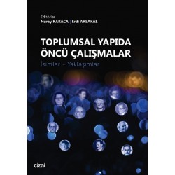 Toplumsal Yapıda Öncü Çalışmalar | İsimler-Yaklaşımlar